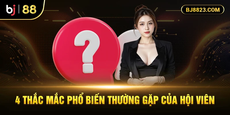 4 thắc mắc phổ biến thường gặp của hội viên