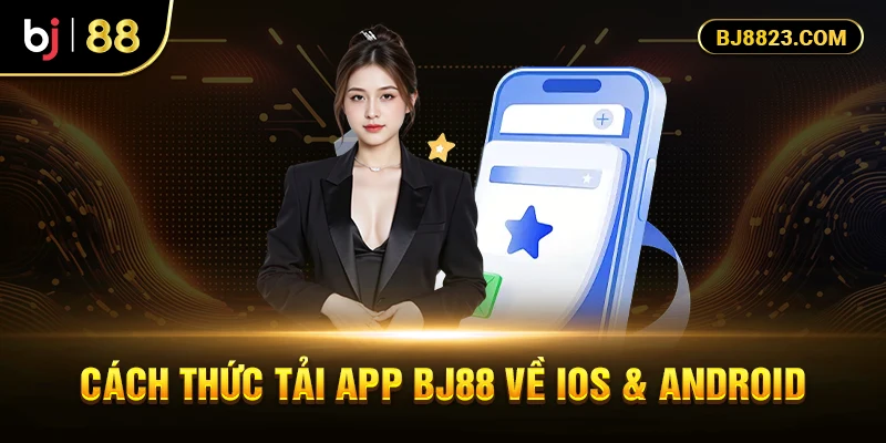Cách thức tải app BJ88 về iOs & Android
