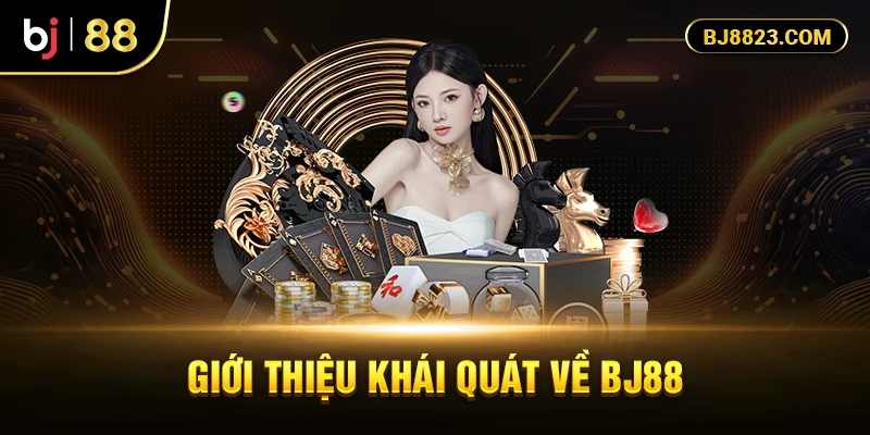 Giới thiệu khai quát về BJ88
