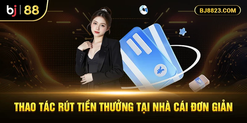 Thao tác rút tiền thưởng tại nhà cái đơn giản