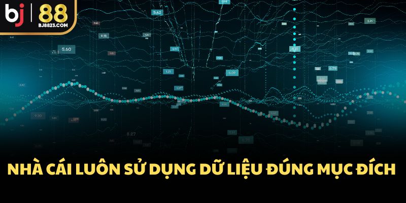 Nhà cái luôn sử dụng dữ liệu đúng mục đích