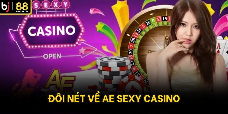 Đôi nét về sảnh AE Sexy Casino