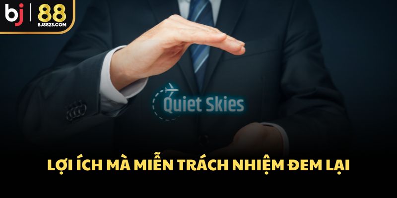 Lợi ích mà miễn trách nhiệm đem lại