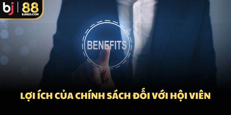 Lợi ích của chính sách đối với hội viên