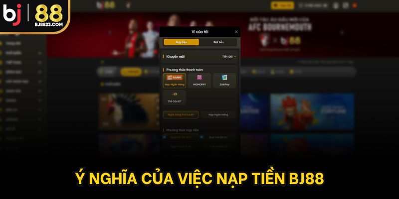 Ý nghĩa của việc nạp tiền BJ88