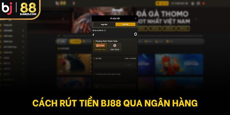 Cách rút tiền BJ88 qua ngân hàng