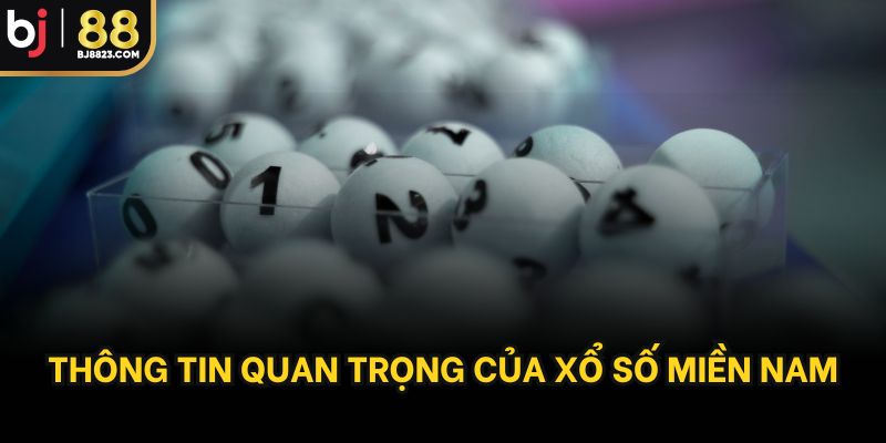 Thông tin quan trọng của xổ số miền nam
